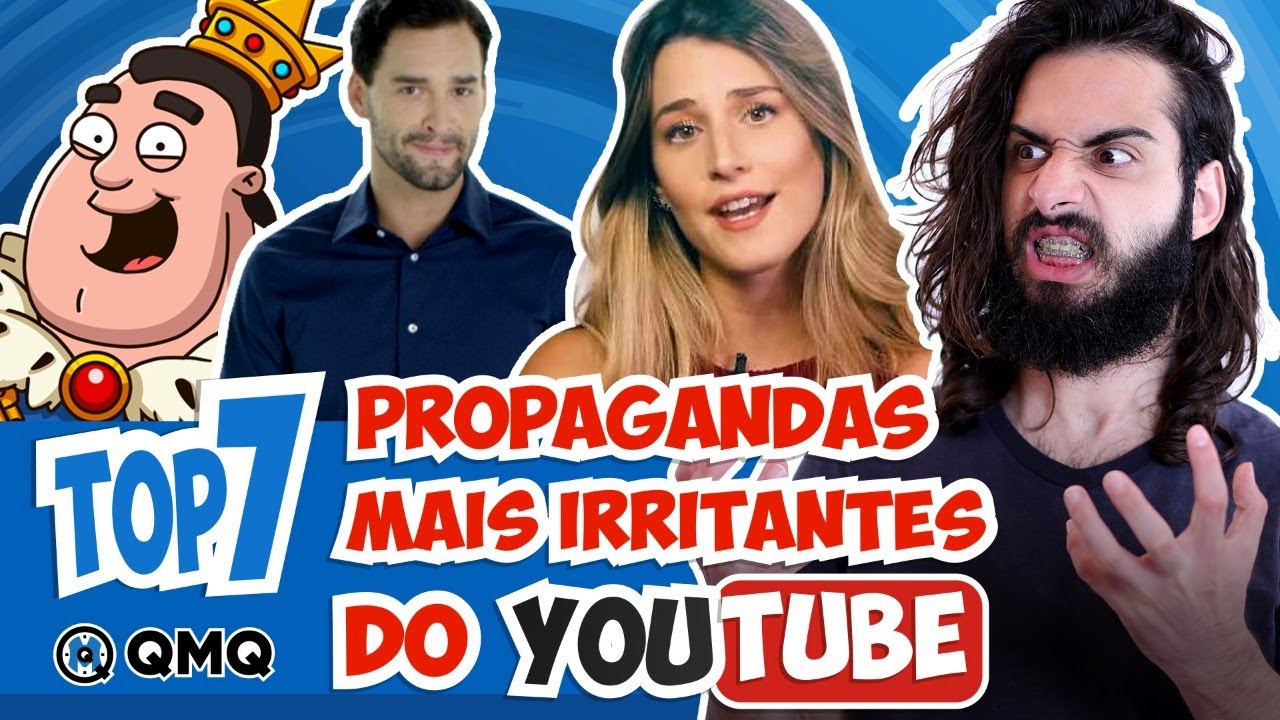Propagandas mais irritantes do YouTube | Top 7 | QMQ S03E92