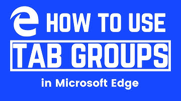 How to Use Tab Groups in Microsoft Edge