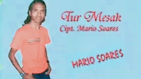 MARIO SOARES - MUSIK TIMOR LESTE - DOBEN - TUR MESAK