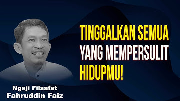 Tinggalkan Semua Hal Yang Meracuni Jiwa dan Pikiranmu! | Ngaji Filsafat - Dr. Fahruddin Faiz