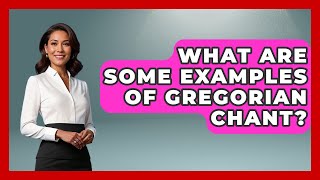 What Are Some Examples Of Gregorian Chant? - Holy Harmonies