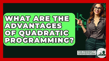 What Are The Advantages Of Quadratic Programming? - The Friendly Statistician