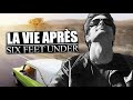 LA VIE APR&Egrave;S SIX FEET UNDER