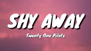 Twenty One Pilots - Shy Away (Lyrics)