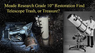 Rare Find! Meade Research Grade 10' Newtonian in Bad Condition! Worth Restoring? Trash or Treasure?