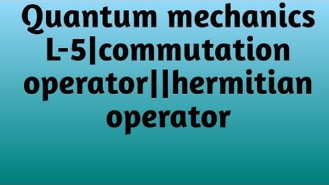 Quantum mechanics||hermitian operator||bengali lecture by Manjushree purkait