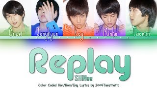 SHINee (샤이니)  Replay (누난 너무 예뻐) Color Coded Han/Rom/Eng Lyrics #RIPJonghyun