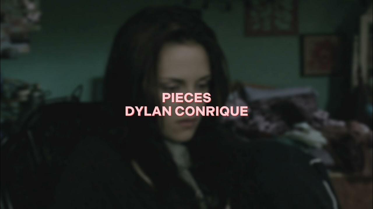 pieces [dylan conrique] — edit audio YouTube