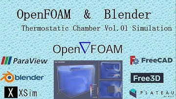 OpenFOAM ＆ Blender : Thermostatic Chamber Vol.01 Simulation