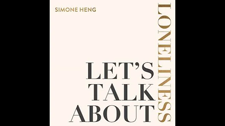 Let's Talk about Loneliness - Simone Heng
