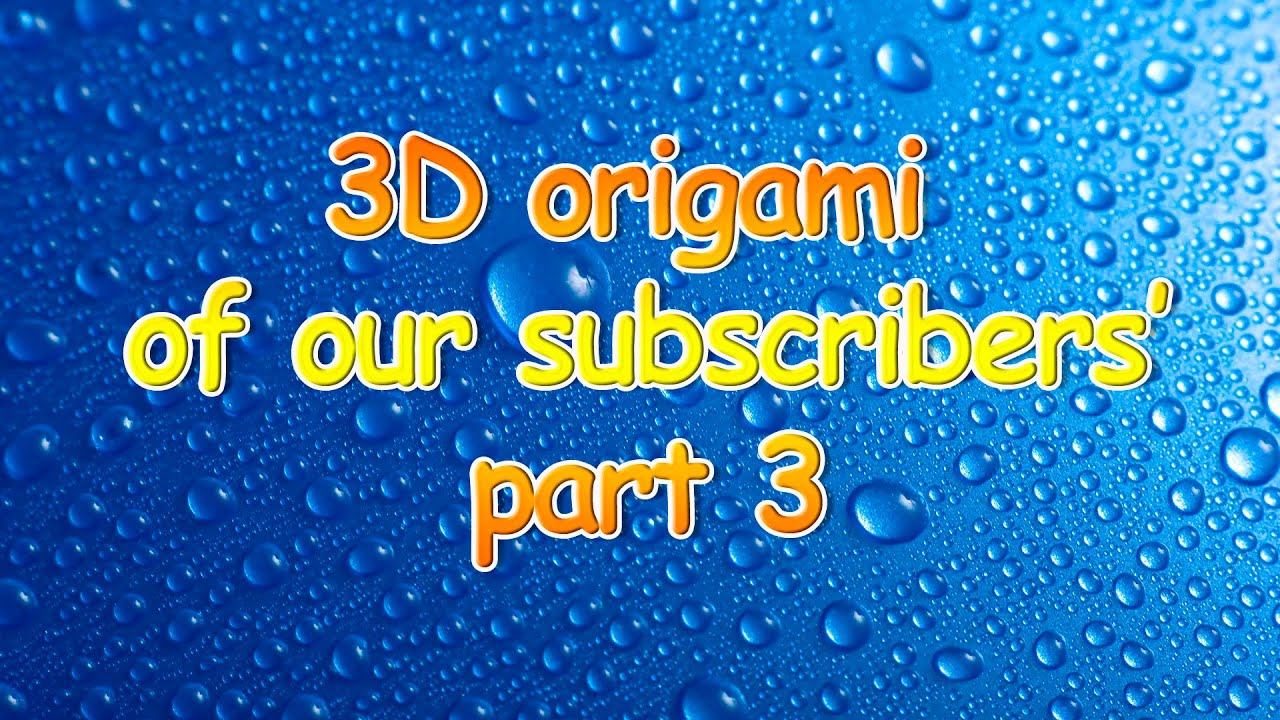 Arthur 3D origami of our subscribers’ part 3 YouTube