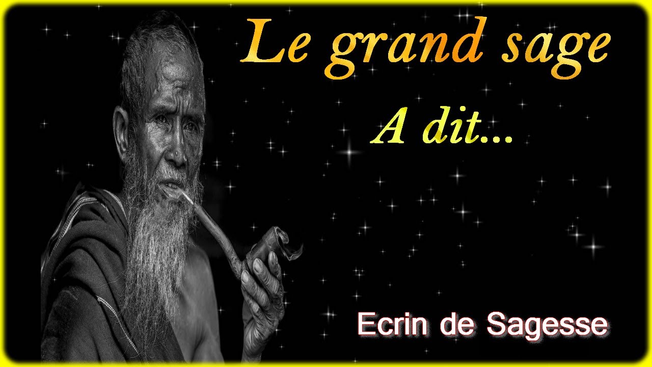 Paroles De Sagesse Le Vieux Sage A Dit Citations Ecrin De Sagesse Youtube