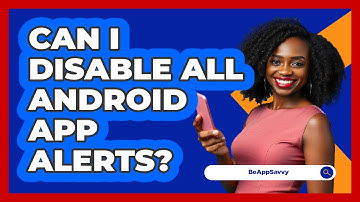 Can I Disable All Android App Alerts?