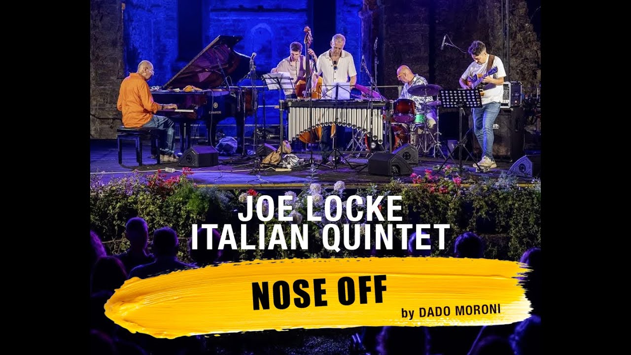 Joe Locke Italian Quintet   Nose Off (by Dado Moroni) w/Matteo Prefumo, Carlo Bavetta & Enzo Zirilli
