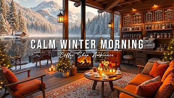 Calm December Winter Morning at Cozy Coffee Shop Ambience ☀❄ Smooth Piano Jazz Music for Studying