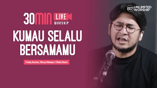 Kumau Selalu BersamaMu - 60min Worship Session | Franky Kuncoro, Marsya Manopo & Shinta Rosari |