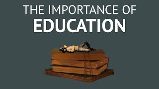 The Importance Of Education - What