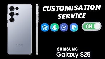 How To Enable Customization Service On Samsung Galaxy S25 / S25 Ultra