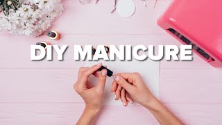 How to Give Yourself a Salon-Quality Manicure at Home