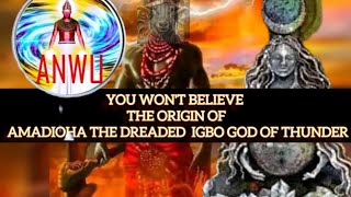 ORIGIN OF AMADIOHA THE IGBO GREAT GOD OF THUNDER