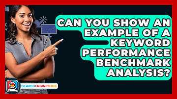 Can You Show An Example Of A Keyword Performance Benchmark Analysis? - SearchEnginesHub.com