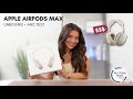 Apple AirPods Max Unboxing and Testing: Luxury Headphones or Overhyped?