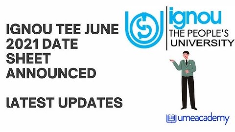 IGNOU TEE June 2021 Date Sheet Announced (Latest Update)