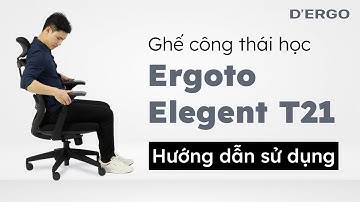 Hướng dẫn sử dụng ghế công thái học Ergoto Elegant T21 - Black | DERGO Việt Nam