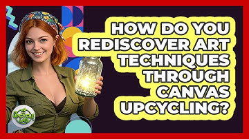How Do You Rediscover Art Techniques Through Canvas Upcycling? - The Upcycle Lab