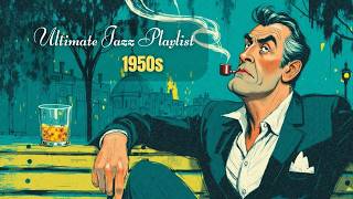 Timeless Jazz Classics | 1950s Jazz Music for Relaxing - The Ultimate Jazz Playlist & Vibes