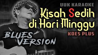 Karaoke Kisah Sedih Di Hari Minggu blues Version