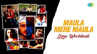 Maula Mere Maula | Sonu Worldwide | Roop Kumar Rathod | Hindi Remix Song | Popular Hindi Song