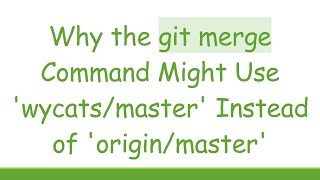 Why the git merge Command Might Use 'wycats/master' Instead of 'origin/master'