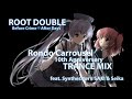 Rondo Carrousel   - ROOT DOUBLE 10th Anniversery TRANCE MIX -
