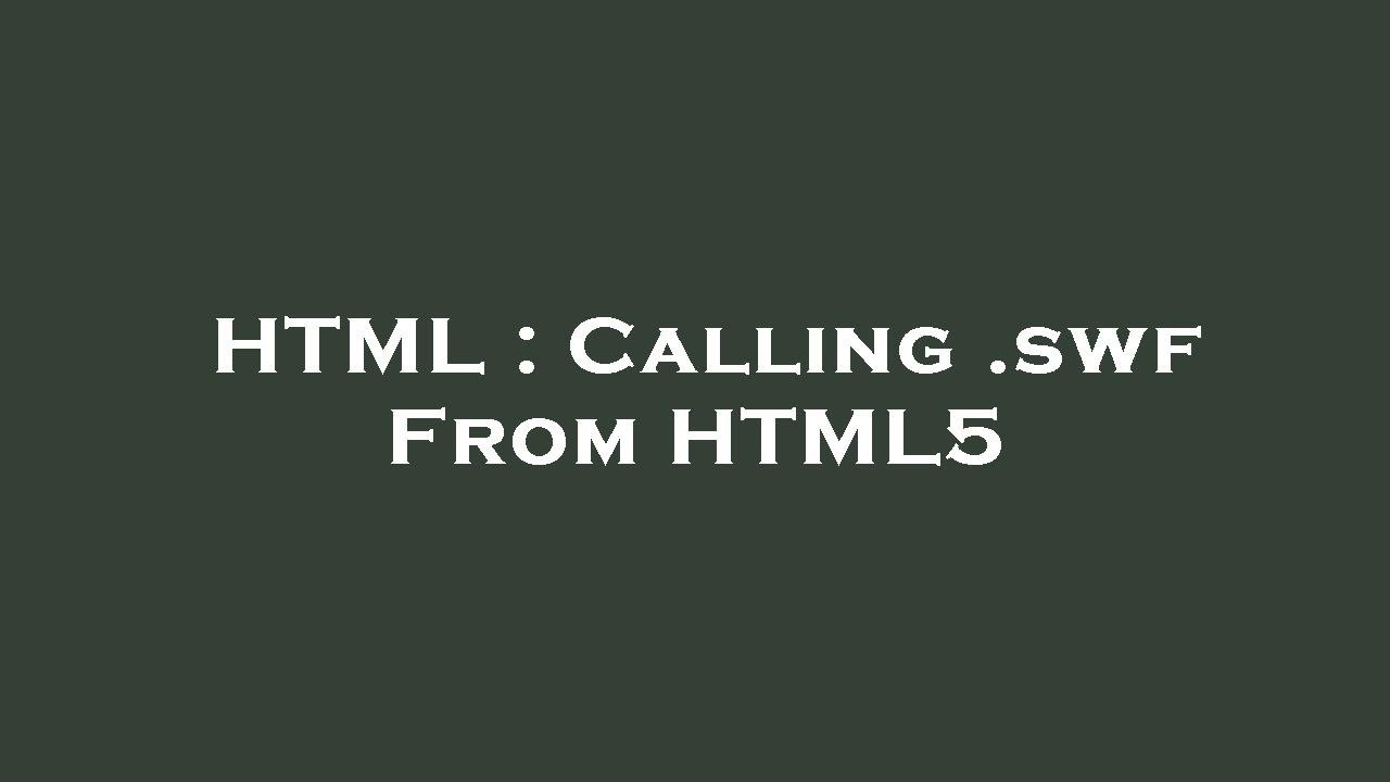 HTML Calling .swf From HTML5 YouTube