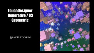 TouchDesigner Generative Art / 03 - Geometric