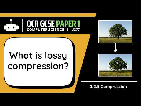 Lossy Compression | 2.5 | OCR GCSE Computer Science | J277