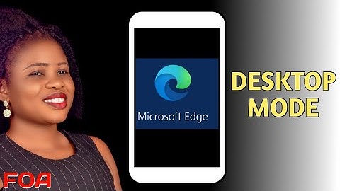 How to set Microsoft Edge in desktop mode on Android & iOS