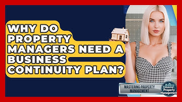 Why Do Property Managers Need A Business Continuity Plan? - Mastering Property Management