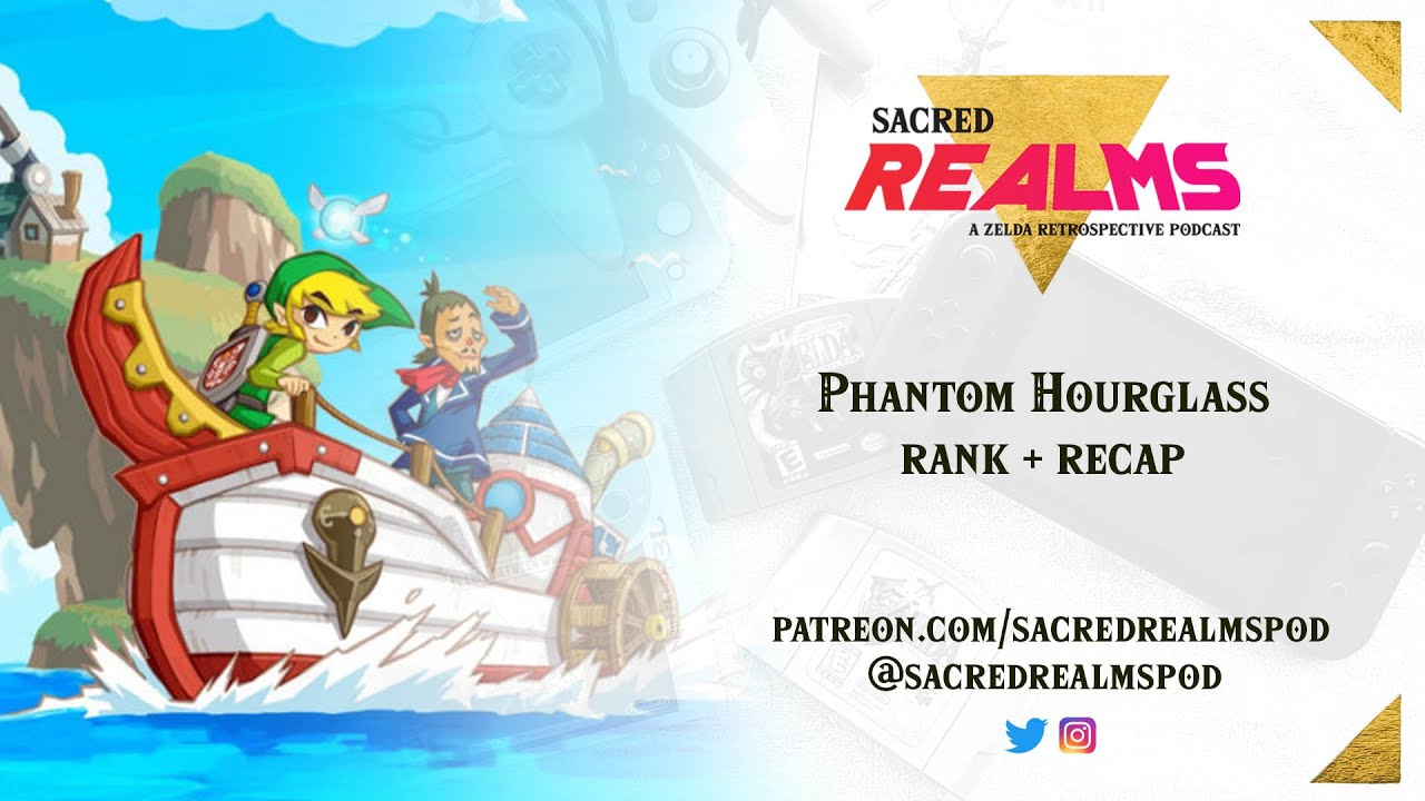Phantom Hourglass Rank + Recap Sacred Realms Podcast YouTube