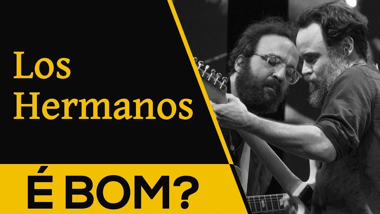 LOS HERMANOS É BOM? 