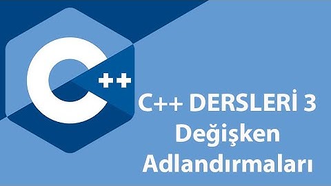 C++ Dersleri 3 - Değişken Adlandırmaları