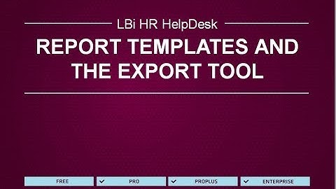 LBi HR HelpDesk - Report Templates and the Export Tool