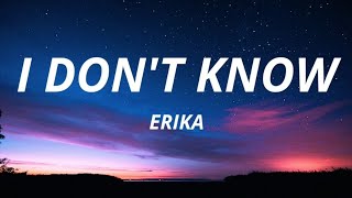 Erika - I don't know (lyrics)