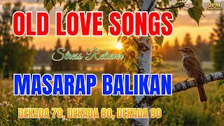 Classic OPM Hits 🌄 Old Love Songs to Relax With | Dekada 70s 80s 90s | OPM Nostalgia Medley