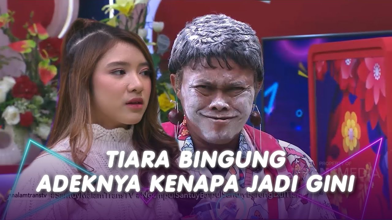 Tiara Bingung Kenapa Adeknya Jadi Begini? | SANTUY MALAM (15/7/20) P3