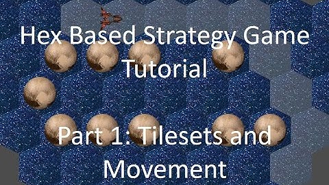 Hex Based Strategy Game Tutorial Part 1: Tilesets and Movement