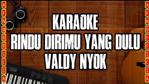 KARAOKE RINDU DIRIMU YANG DULU _ VALDY NYOK | MUSIK NO VOKAL