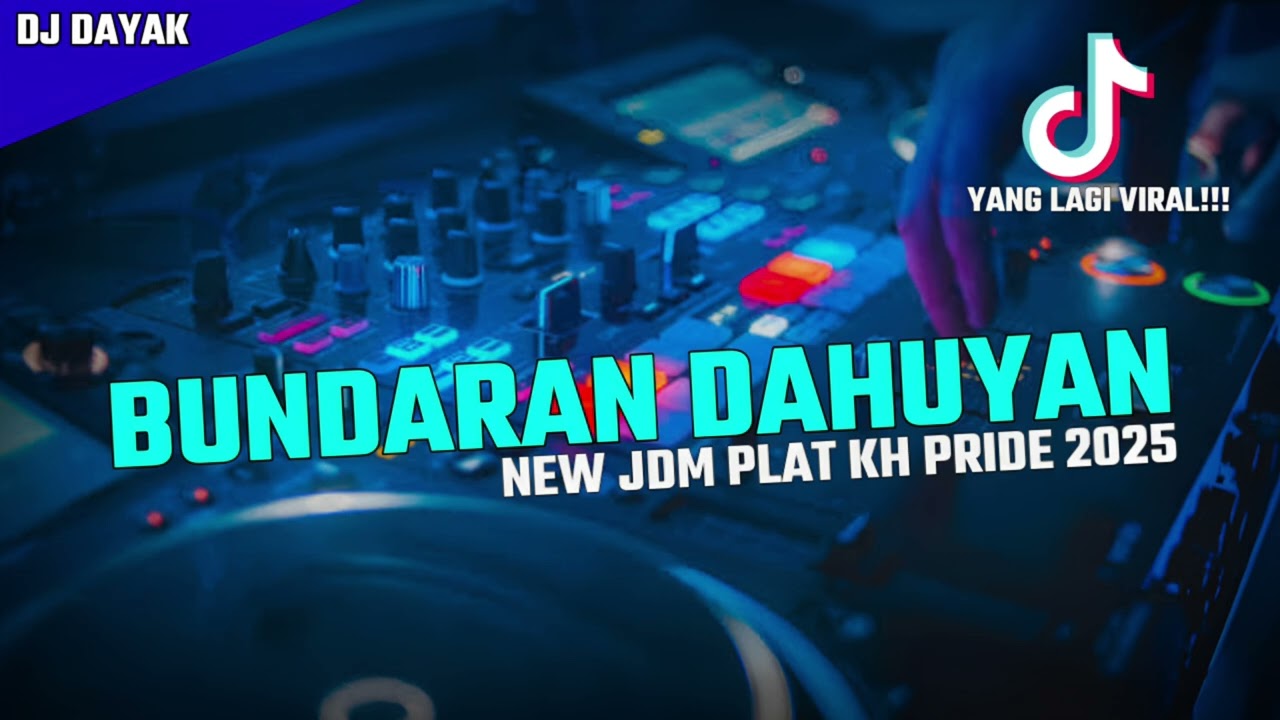 DJ BUNDARAN DAHUYAN NEW REMIX DAYAK JDM PLAT KH 2025
