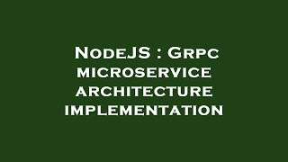 NodeJS : Grpc microservice architecture implementation